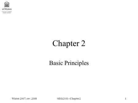 Winter 2007, rev. 2008SEG2101 - Chapter 21 Chapter 2 Basic Principles.