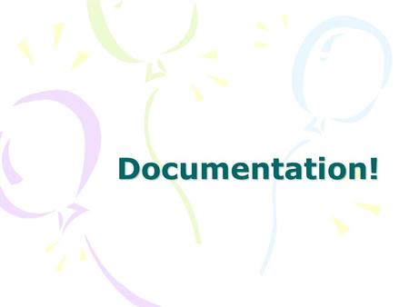Documentation!. Documentation and Reports Communicate information about clients healthcare needs Ensures that all goals and interventions are directed.
