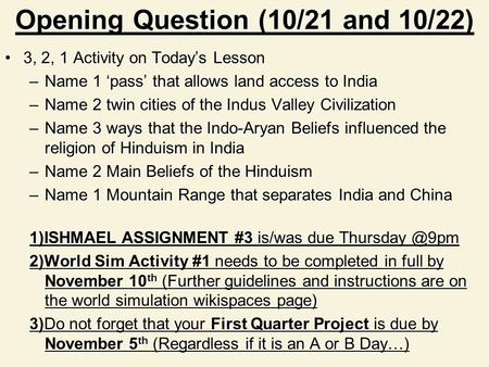 Opening Question (10/21 and 10/22) 3, 2, 1 Activity on Today’s Lesson3, 2, 1 Activity on Today’s Lesson –Name 1 ‘pass’ that allows land access to India.