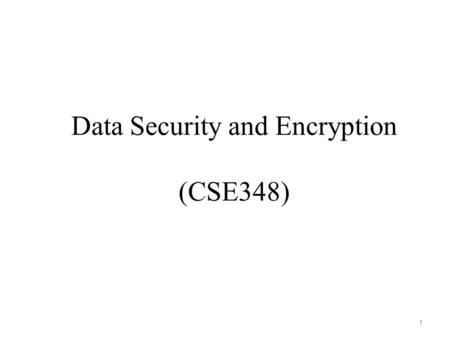 Data Security and Encryption (CSE348) 1. Lecture # 12 2.