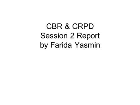 CBR & CRPD Session 2 Report by Farida Yasmin. : Rights based approach and role of community DPOs. By Jayanth Kumar – India He discussed about Right Based.