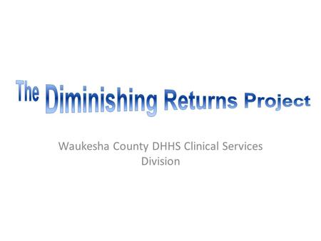 Waukesha County DHHS Clinical Services Division. Project Aims Reduce the number of patients readmitted within 30 days of hospital discharge. 2009 readmission.