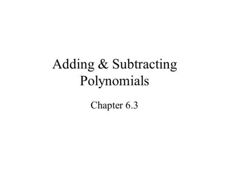 Adding & Subtracting Polynomials