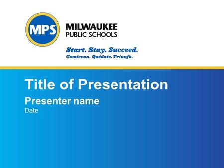 ©2015 Milwaukee Public Schools 1 1 Title of Presentation Presenter name Date.