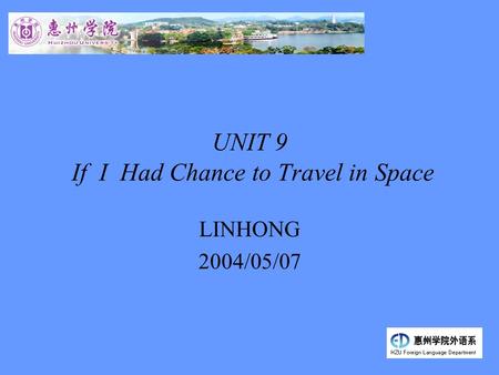 UNIT 9 If I Had Chance to Travel in Space LINHONG 2004/05/07.
