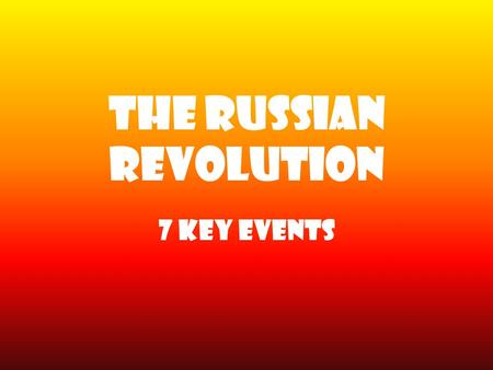 The Russian Revolution 7 Key Events. March Revolution March 8 th through 15 th, 1917, there is rioting in the streets of Petrograd (St. Petersburg) over.