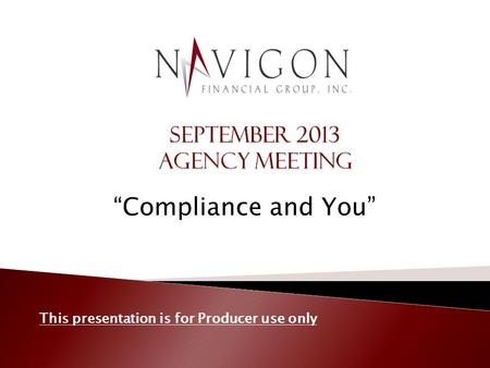 “Compliance and You” This presentation is for Producer use only.