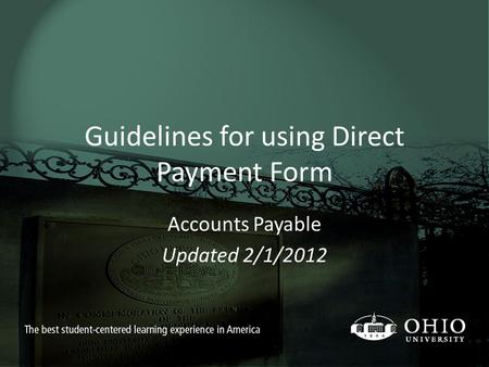 Guidelines for using Direct Payment Form Accounts Payable Updated 2/1/2012.