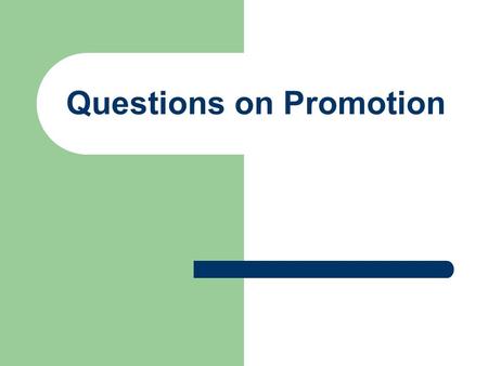 Questions on Promotion