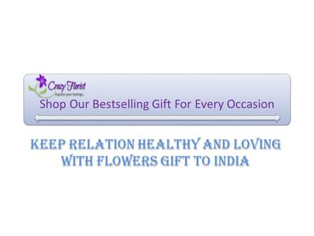 Shop Our Bestselling Gift For Every Occasion Keep Relation Healthy And Loving With Flowers Gift To India.