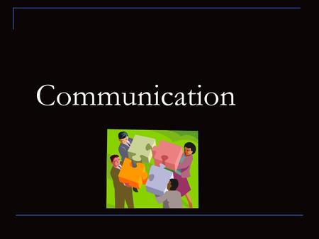 Communication. Verbal & Nonverbal Communication Nonverbal Communication Involves: eye contact, gestures, posture, body movements, and tone of voice. Verbal.