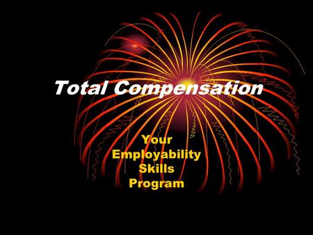Total Compensation Your Employability Skills Program.