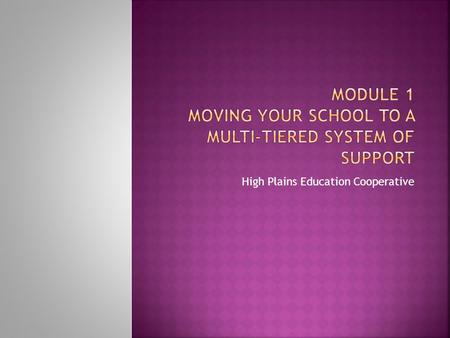 High Plains Education Cooperative.  A Multi-Tier System of Supports (MTSS) is a term used in Kansas to describe how schools go about providing supports.