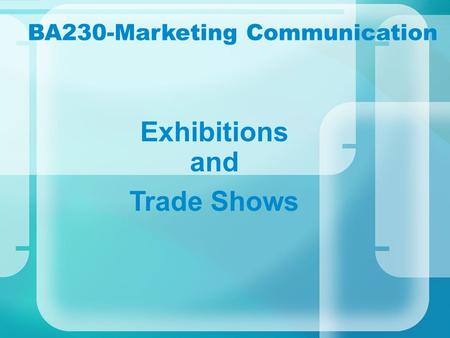 BA230-Marketing Communication Exhibitions and Trade Shows.