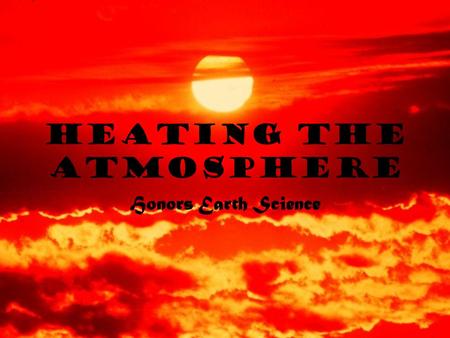 Heating the Atmosphere Honors Earth Science. Of the sun’s rays that enter our atmosphere, … 20% are absorbed (gamma, x-rays, UV) 30% are reflected 50%