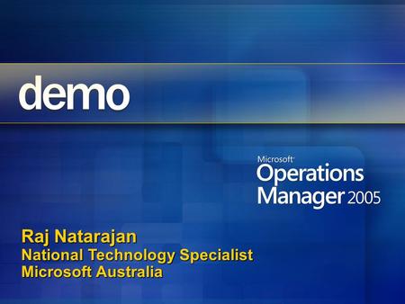 Raj Natarajan National Technology Specialist Microsoft Australia.