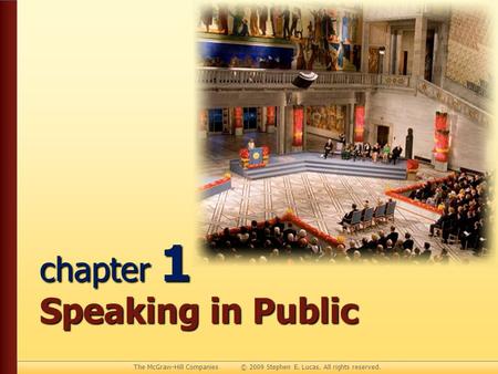 The McGraw-Hill Companies © 2009 Stephen E. Lucas. All rights reserved. chapter 1 Speaking in Public.