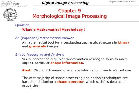 Gianni Ramponi University of Trieste  Images © 2002 Gonzalez & Woods Digital Image Processing Chapter 9 Morphological Image.
