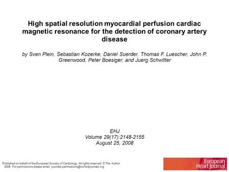 High spatial resolution myocardial perfusion cardiac magnetic resonance for the detection of coronary artery disease by Sven Plein, Sebastian Kozerke,