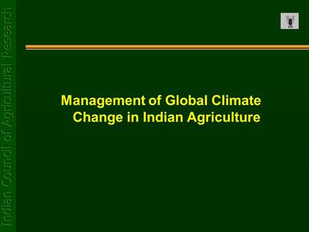 Management of Global Climate Change in Indian Agriculture.