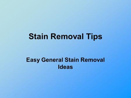 Stain Removal Tips Easy General Stain Removal Ideas.