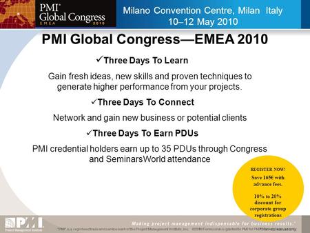 “PMI” is a registered trade and service mark of the Project Management Institute, Inc. ©2009 Permission is granted to PMI for PMI® Marketplace use only“PMI”