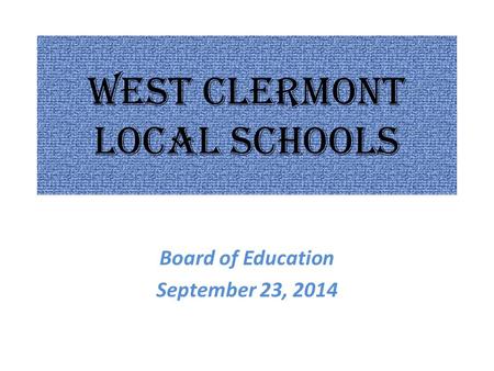 West Clermont Local Schools Board of Education September 23, 2014.