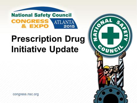 Congress.nsc.org Prescription Drug Initiative Update.