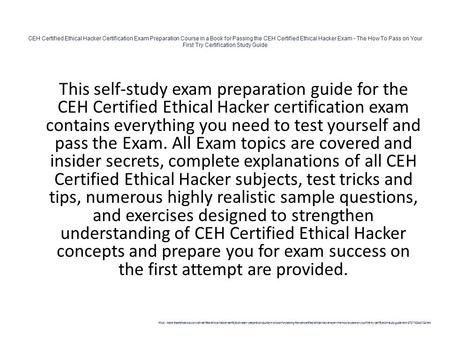 CEH Certified Ethical Hacker Certification Exam Preparation Course in a Book for Passing the CEH Certified Ethical Hacker Exam - The How To Pass on Your.