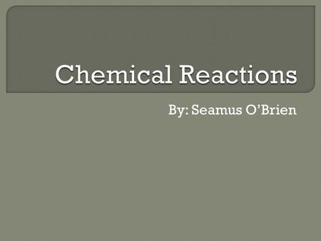 By: Seamus O’Brien.  In a chemical reaction the elements bond to each other through the taking or sharing of valence electrons.  During chemical reactions.