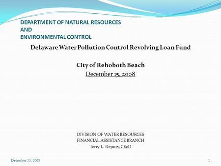 DEPARTMENT OF NATURAL RESOURCES AND ENVIRONMENTAL CONTROL Delaware Water Pollution Control Revolving Loan Fund City of Rehoboth Beach December 15, 2008.