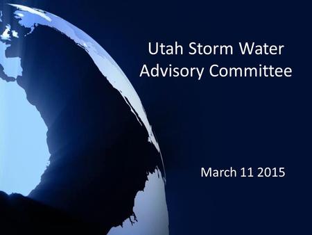 March 11 2015 Utah Storm Water Advisory Committee.