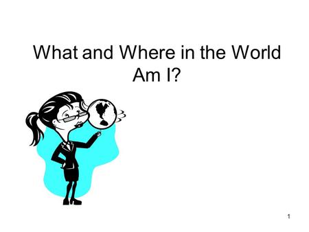 1 What and Where in the World Am I?. 2 Statue of Liberty New York 3.