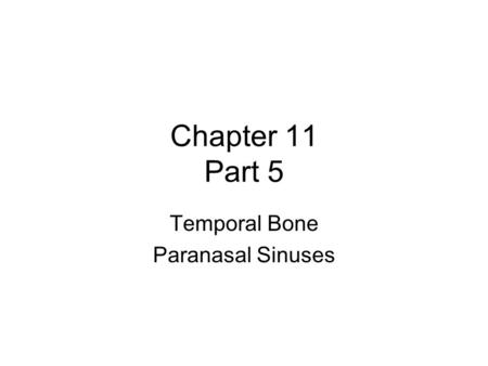 Chapter 11 Part 5 Temporal Bone Paranasal Sinuses.