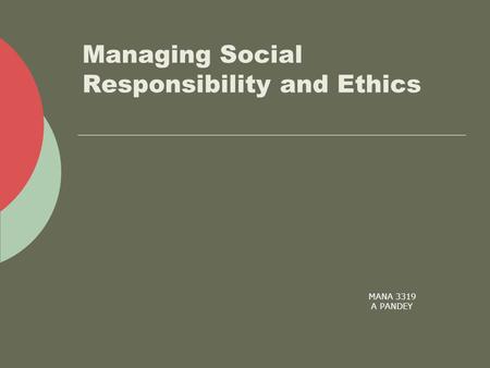 MANA 3319 A PANDEY Managing Social Responsibility and Ethics.