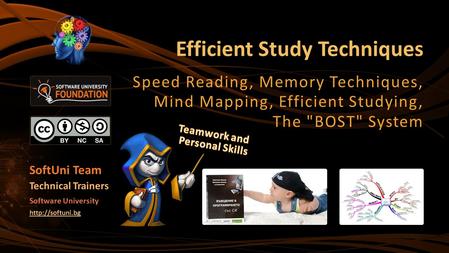 Efficient Study Techniques Speed Reading, Memory Techniques, Mind Mapping, Efficient Studying, The BOST System SoftUni Team Technical Trainers Software.