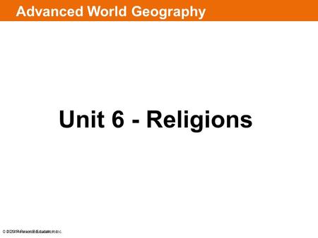 © 2014 Pearson Education, Inc. Advanced World Geography Unit 6 - Religions © 2014 Pearson Education, Inc.