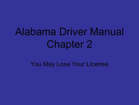 Alabama Driver Manual Chapter 2 You May Lose Your LIcense.