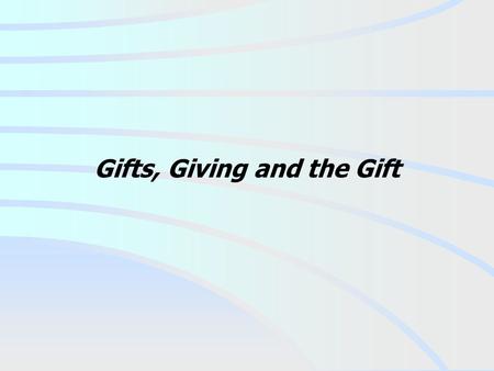 Gifts, Giving and the Gift. May you have a blessed and safe Christmas.