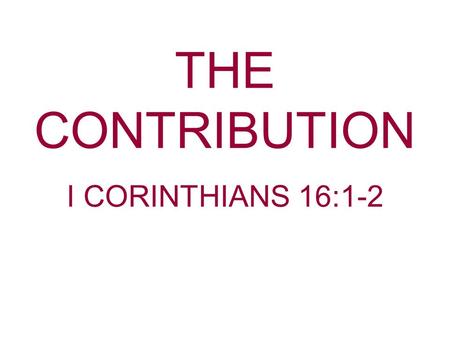 THE CONTRIBUTION I CORINTHIANS 16:1-2. In II Samuel 24, David takes a census of Israel.Why? PrideTo see how many people he had for his own personal security.