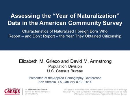 Economics and Statistics Administration U.S. CENSUS BUREAU U.S. Department of Commerce Assessing the “Year of Naturalization” Data in the American Community.