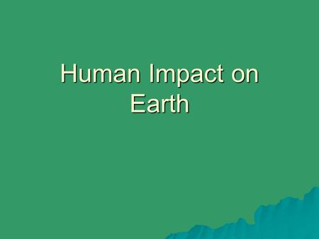 Human Impact on Earth.