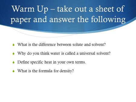 Warm Up – take out a sheet of paper and answer the following