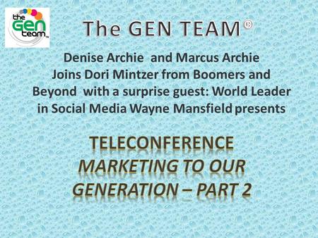 Denise Archie and Marcus Archie Joins Dori Mintzer from Boomers and Beyond with a surprise guest: World Leader in Social Media Wayne Mansfield presents.