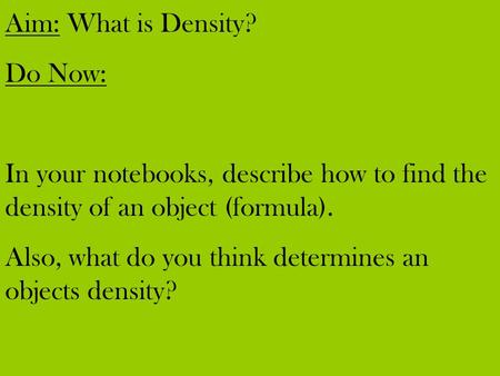 Aim: What is Density? Do Now: