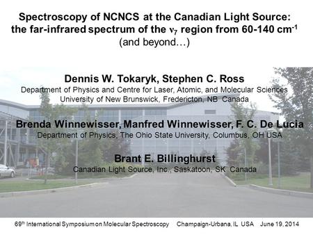 Spectroscopy of NCNCS at the Canadian Light Source: the far-infrared spectrum of the ν 7 region from 60-140 cm -1 (and beyond…) Dennis W. Tokaryk, Stephen.