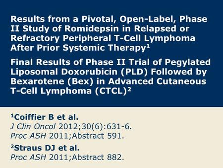 Results from a Pivotal, Open-Label, Phase II Study of Romidepsin in Relapsed or Refractory Peripheral T-Cell Lymphoma After Prior Systemic Therapy 1 Final.