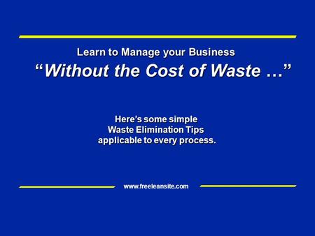 “Without the Cost of Waste …”