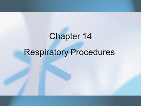 Chapter 14 Respiratory Procedures. Copyright © 2007 Thomson Delmar Learning. ALL RIGHTS RESERVED.2 Patients at Risk for Poor Oxygenation Hypoxemia –Insufficient.