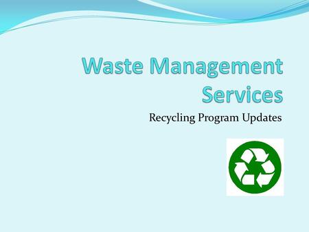 Recycling Program Updates. Current Programs OakvilleWeekly PickupSorting Required WooddaleBiweekly PickupSorting Required Meadow ParkWeekly PickupComingled.
